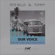 Pete Bellis Tommy Our Voice Original Mix