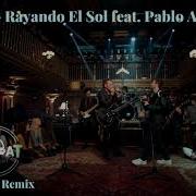 Maná Rayando El Sol Feat Pablo Alborán Bachata Remix Dj Cat