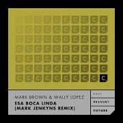 Mark Brown Esa Boca Linda Mark Jenkyns Remix