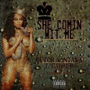 Dutch Santana She Comin Wit Me Feat T Carriér