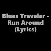 Run Around By The Blues Traveler Lyrics