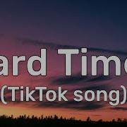 Hard Times Tik Tok