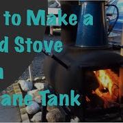 How To Make A Wood Stove Using A Propane Tank