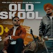 Old Skool Original Song Sidhu Moose Wala Prem Dhillon The Kidd