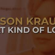 Alison Krauss That Kind Of Love