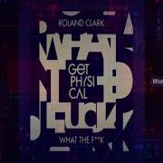 Roland Clark What The F K Magic Place Remix