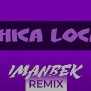 Chica Loca Imanbek Remix