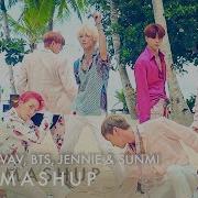 Vav Bts Jennie Sunmi Give Me More Fire Solo Gashina Mashup