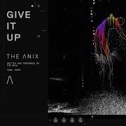 Give It Up The Anix