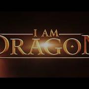 I Am A Dragon