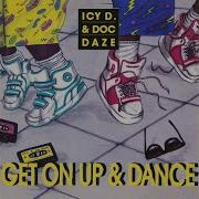 Icy D Doc Daze Get On Up Dance Ed Remix