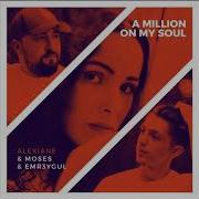 A Million On My Soul Moses Emr3Ygul Remix Alexiane Moses Emr3Ygul