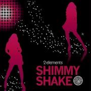 2Elements Shimmy Shake Radio Edit