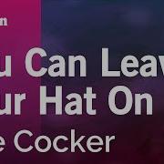 You Can Leave Your Hat Originally Performed By Joe Coker Karaoke Version On