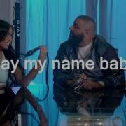 Say My Name Baby Dj Khalid