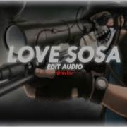 Love Sosa Edit Audio