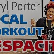 Despacito Vocal Workout Cheryl Porter Vocal Coach