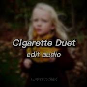 Cigarette Duet Edit Song