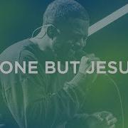 None But Jesus Alton Eugene Bethel Music Worship