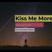 Kiss Me More Noah Raquel Lyrics