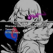 Alternate Reality Undertale Au Tenacity Nitro Remix