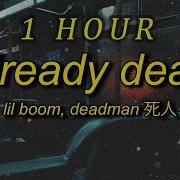 1 Hour Loop Lil Boom Already Dead Omae Wa Mou Prod Deadman 死人