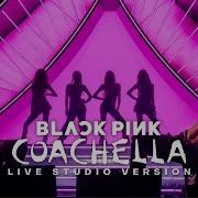 Blackpink Coachella Studio Version Скачать