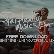 Denis Neve Like You Original Mix