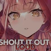 Nightcore Shout It Out Loud Lyrics