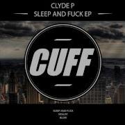 Clyde P Sleep And Fuck