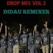 Drop Mix Vol 2 Didau Remixer Bbreaklatin