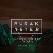 Burak Yeter Careless Whisper Ft Alexis Intro Edit