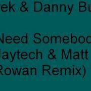 Narek Danny Bullo I Need Somebody Jaytech Matt Rowan Remix