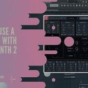 How To Use Vocalsynth 2 As Vocoder In Fl Studio 20