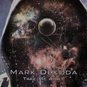 Take Me Away Original Mix Mark Dekoda