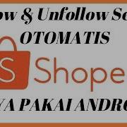 Cara Paling Mudah Follow Unfollow Di Shopee Menggunakan Hp Secara Otomatis Dgn Tools Super Follow