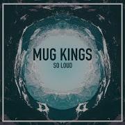 Mug Kings So Loud