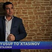 Yusuf To Xtasinov Otajonim Юсуф Тухтасинов Отажоним Music Version