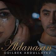 Odilbek Abdullayev Aldanasan Одилбек Абдуллаев Алданасан