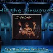 Take That Babe Remix 2018