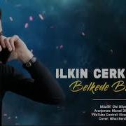 Ilkin Çerkezoğlu Elə Bir Gün