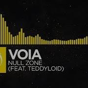 Electro Voia Null Zone Feat Teddyloid