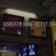 Roberto Kan Set It Off Hq Original 2019