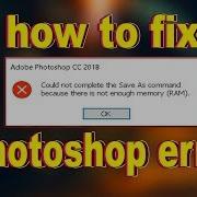 Photoshop Error Not Enough Memory Ram Fix Cannot Save Photoshop File