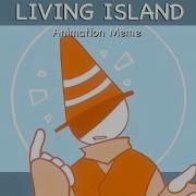 Living Island Animation Meme