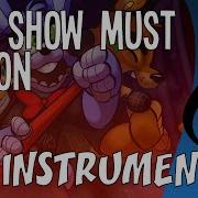 The Show Must Go On Fnaf Instrumental