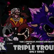 Fnf Vs Sonic Exe Triple Trouble But Bf Doesn T Get A Turn Triple Trouble Only