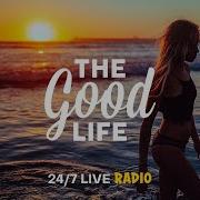 The Good Life Radio X Sensual Music 24 7 Live Radio