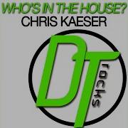 Chris Kaeser Who S In The House New Vocal Edit