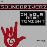 Sounddriverz In Your Arms Tonight Extended Mix